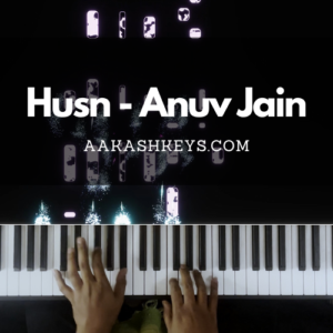 Husn - Anuv Jain Piano Notations